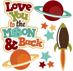 Love You To The Moon & Back SVG space svg outer space clipart cute ...