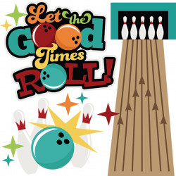 Let The Good Times Roll! SVG files bowling svg files bowling pin svg ...