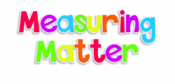 Teaching With a Touch of Pixie Dust: Measuring Matter