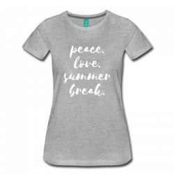 Peace. Love. Summer Break. T-Shirt | Teacher T-Shirts | T-Shirts ...