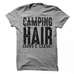 Camping Hair Don't Care | Pinterest | Camping hair, Unisex and Camping