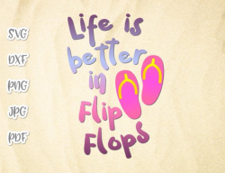 Life is Better in Flip Flops SVG Funny Quote Beach Summer Clipart Lake  Camping
