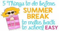 5 Things To Do Before Summer Break (to Make Back to School Easy ...
