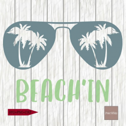Beach'in Svg Summer Svg Dxf Png Sunglasses Cut File Palm ...