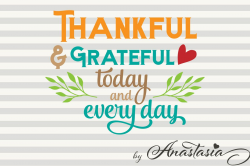 Thankful and Grateful today and every day SVG Cut File - Thanksgiving  Quotes SVG Clipart