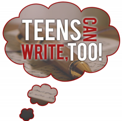 Teens Can Write, Too! | Changing the world's opinion… as soon as we ...