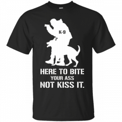 K9 Police Shirt – Here To Bite Your Ass | Pinterest | K9 police and ...