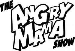 The Angry Mama Show – Transformative Entertainment