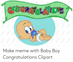 Make Meme With Baby Boy Congratulations Clipart | Meme on ME.ME