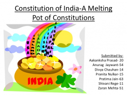 Constitution of india- A melting pot of constitutions