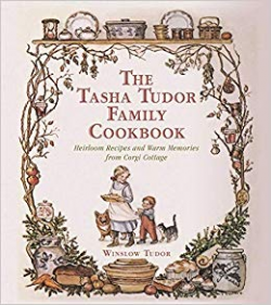 The Tasha Tudor Family Cookbook: Heirloom Recipes and Warm ...