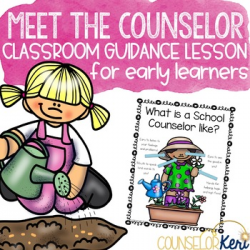 Meet the Counselor Classroom Guidance Lesson for Early  Elementary/Kindergarten