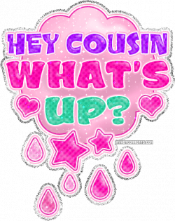 Hey cuz whats up??? | saying i love | Cousin quotes, Cousin ...