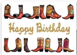 Happy Birthday western boots cowgirl cowboy | HAPPY BIRTHDAY ...
