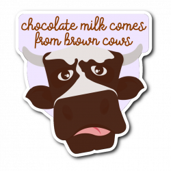 Chocolate Milk Comes From Brown Cows Sticker – skerb412