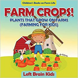 Farm Crops! Plants That Grow on Farms (Farming for Kids ...