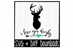Deer SVG * I Love You Deerly Cut File by Corbins SVG | TheHungryJPEG.com