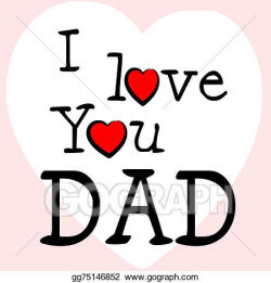 Drawing - I love dad represents happy fathers day and ...
