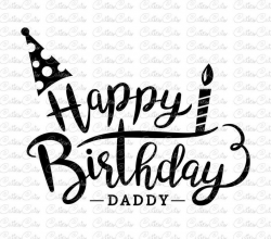 Happy Birthday Daddy Svg Dxf Png vector birthday daddy clipart cake holiday  svg cutting file Silhouette Cricut birthday print design