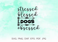 Stressed Blessed And Dogs Obsessed Svg Dog Mama Svg Dog Dad Svg Dog Lover  Clipart Animal Lover Svg Rescue Dog Svg Shirt Design For Cricut