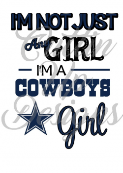 I'm not just any girl I'm a Dallas Cowboys Girl SVG Cut file. Easy to cut  and layer.