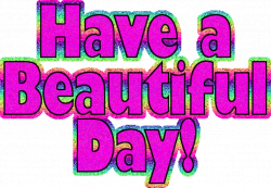 Have A Beautiful Day ! - DesiComments.com