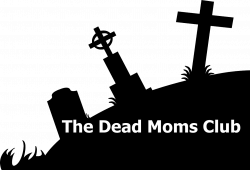 I Bleed Ink: The Dead Moms Club