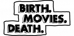 Birth.Movies.Death. – Mondo