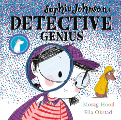 Sophie Johnson: Detective Genius | Book by Morag Hood, Ella ...