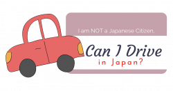 Can a Foreigner Drive in Japan