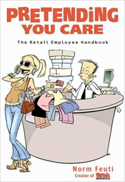 Pretending You Care: The Retail Employee Handbook by Feuti ...