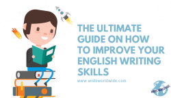 How to Improve Your English Writing Skills: The Ultimate Guide