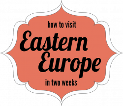 Steph's Travels: How to Visit Eastern Europe in 2 Weeks