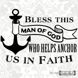 Man of God svg - anchor svg - Bless this Man of God who ...