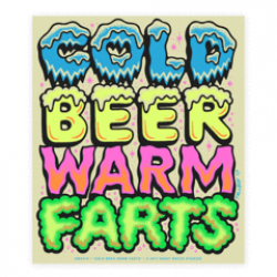 Cold Beer, Warm Farts Poster