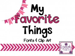 My Favorite Things: Clip Art & Fonts! - Speech Time Fun ...