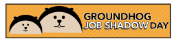 Groundhog Job Shadow Day | Career & Technical Education