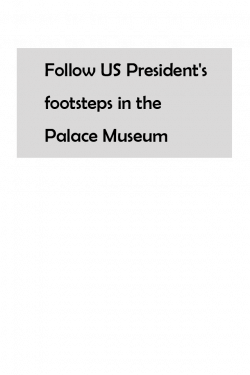 Follow US President's footsteps in the Palace Museum