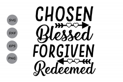 Chosen blessed forgiven redeemed svg, easter svg, christian svg, forgiven  svg, redeemed, religious, Silhouette, Cricut, svg, dxf, eps, png.