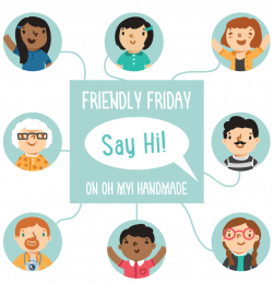 Friendly Friday July Meet Up – Oh My! Handmade
