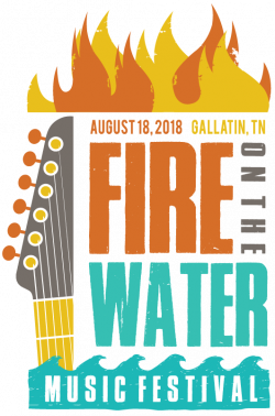 Fire on the Water Music Festival presented by City of Gallatin ...