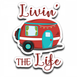 Livin' The Life Camping Life Fun RV Trailer Die-Cut Decal | Rv ...