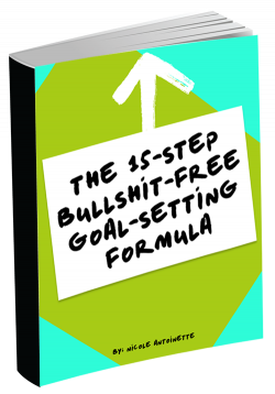 15-Step Bullshit-Free Goal-Setting Formula cover-I love a good ...