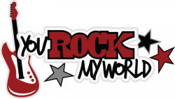 You Rock My World SVG scrapbook title teen svg scrapbook title ...