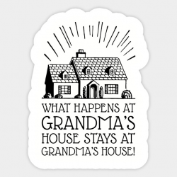 What Happens at Grandma's House Stays at Grandma's House (Black)