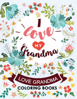 I love my Grandma: Love Grandma Coloring Book The Best ...