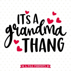 Grandma SVG, Gift for Grandma, It's a Grandma Thang SVG file ...
