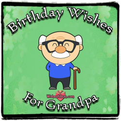 65 Happy Birthday Wishes For Grandpa ~ WishesAlbum.com