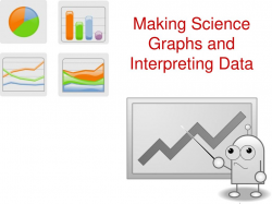 Making Science Graphs and Interpreting Data - ppt download