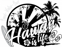 Hawaii Is Life Sand Water Surf Hawaiian Time Surfing Apparel. Island ...